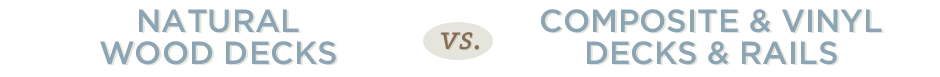 Natural Wood Decks Wood Deck vs Composite & Vinyl Decks
